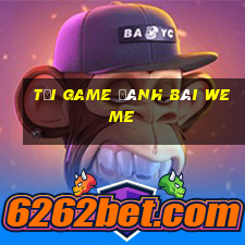 tải game đánh bài weme