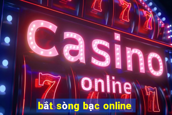 bắt sòng bạc online