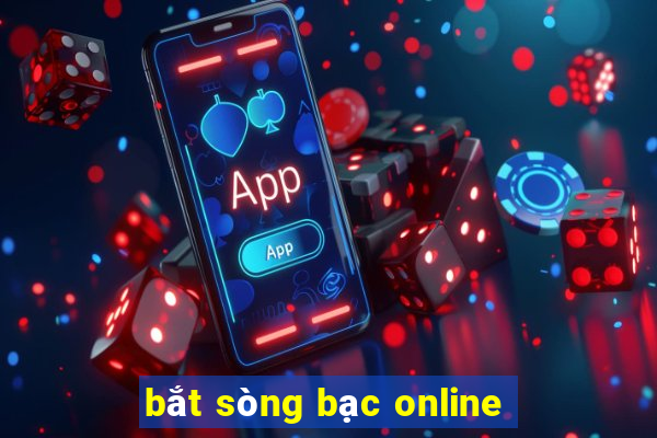 bắt sòng bạc online