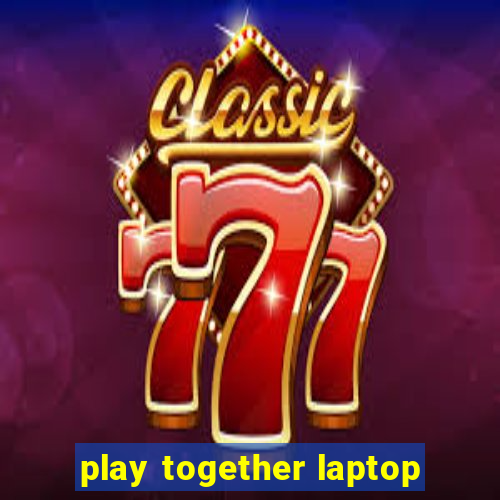 play together laptop