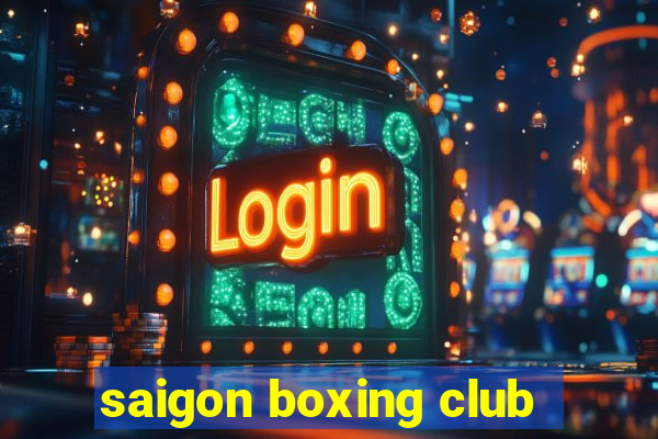 saigon boxing club