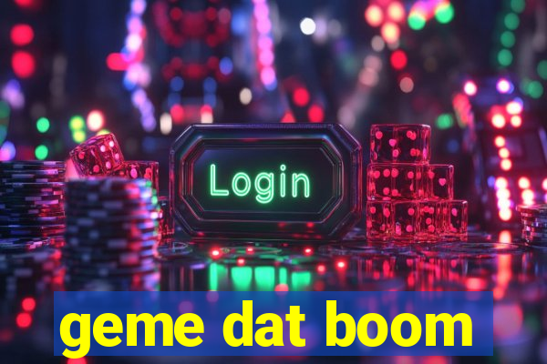 geme dat boom