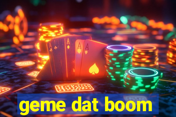 geme dat boom