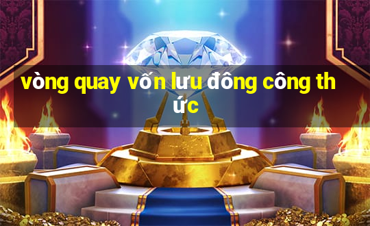 vòng quay vốn lưu đông công thức