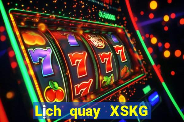 Lịch quay XSKG Thứ 3