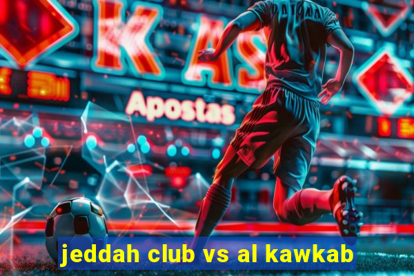 jeddah club vs al kawkab