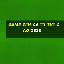 game bắn cá đổi thẻ cào 2020