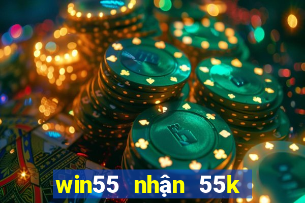 win55 nhận 55k miễn phí