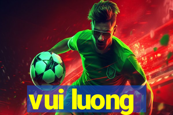 vui luong