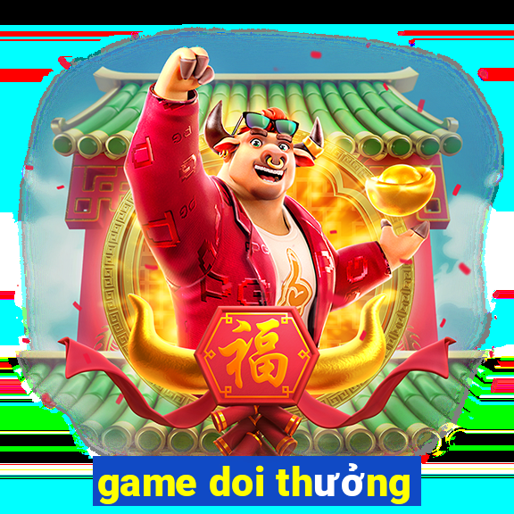 game doi thưởng