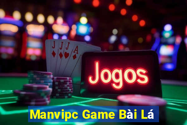 Manvipc Game Bài Lá