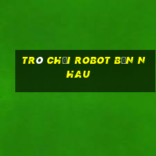 trò chơi robot bắn nhau