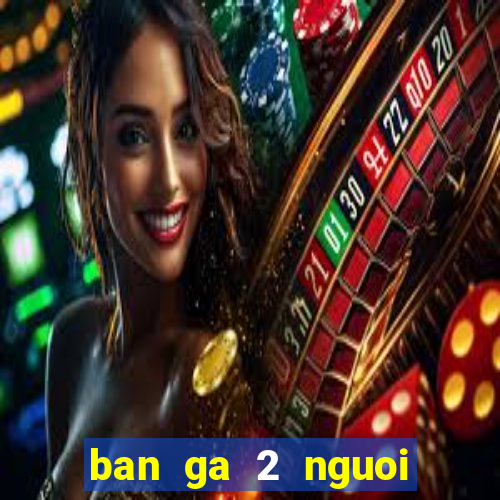 ban ga 2 nguoi choi full