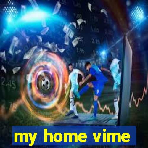 my home vime