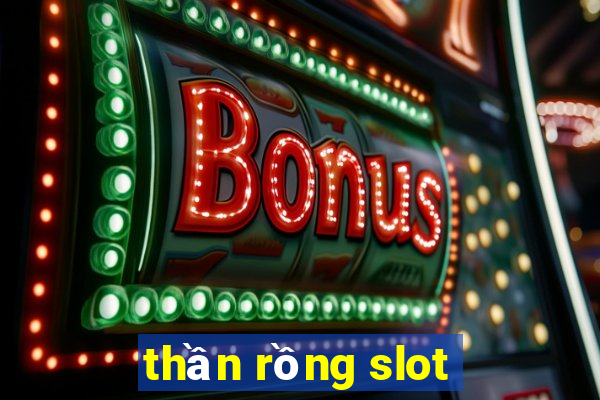 thần rồng slot