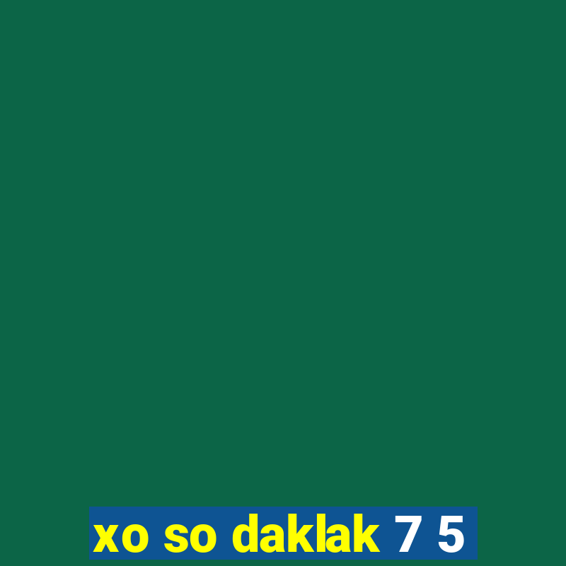 xo so daklak 7 5