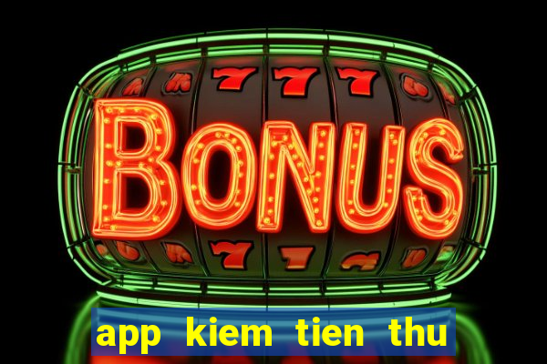 app kiem tien thu dong tren internet