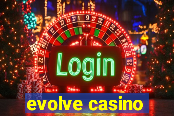 evolve casino