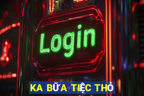 KA BỮA TIỆC THỎ