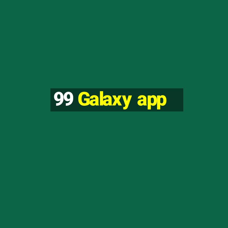 99 Galaxy app