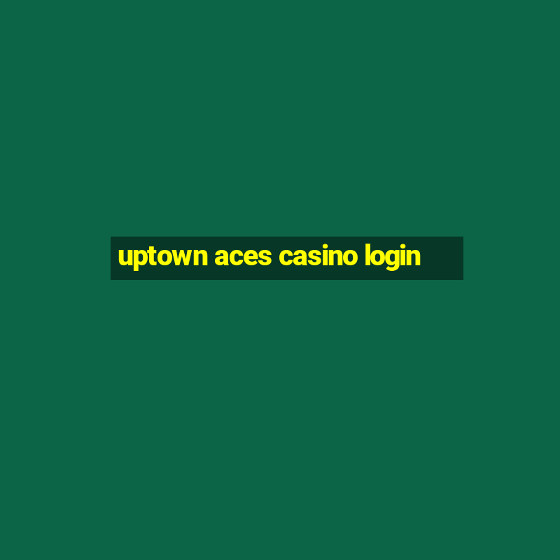 uptown aces casino login