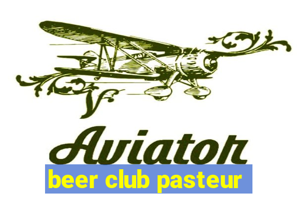 beer club pasteur