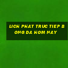 lich phat truc tiep bong da hom nay