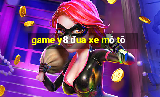 game y8 đua xe mô tô