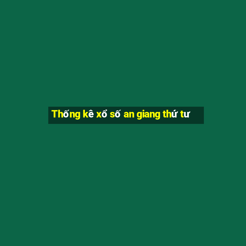 Thống kê xổ số an giang thứ tư