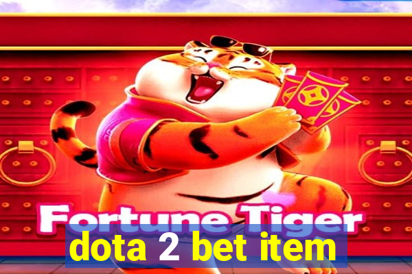 dota 2 bet item