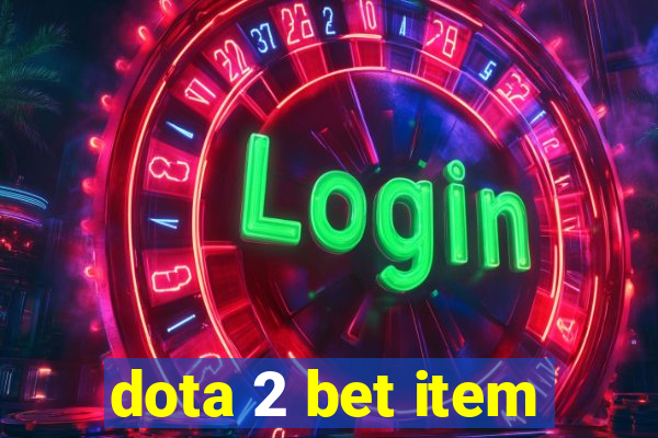 dota 2 bet item