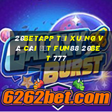 20betapp Tải xuống và cài đặt Fun88 20bet 777