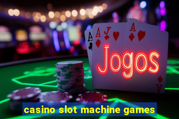 casino slot machine games