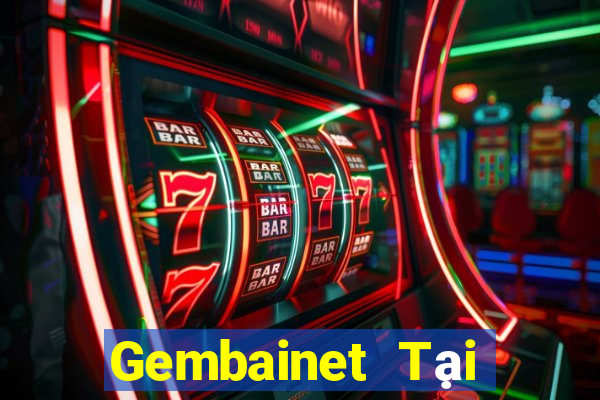 Gembainet Tại Game Bài B52 Đổi Thưởng