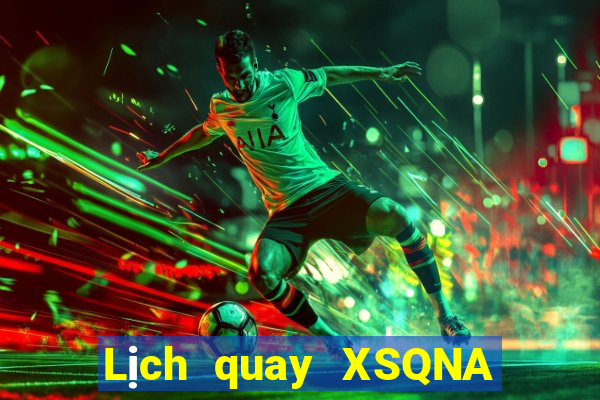 Lịch quay XSQNA ngày 7