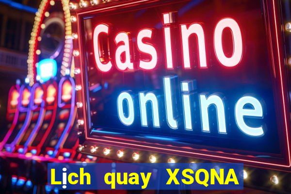 Lịch quay XSQNA ngày 7