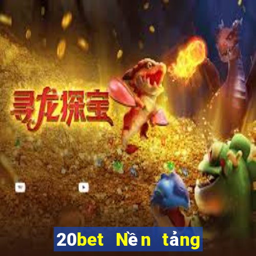 20bet Nền tảng khách hàng xổ số