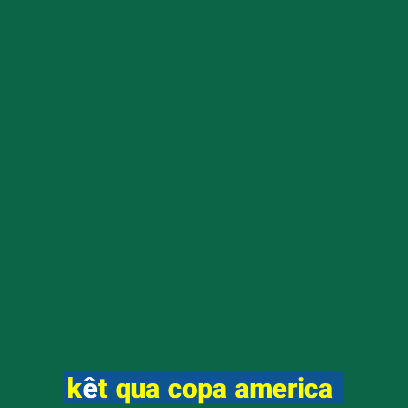 kêt qua copa america