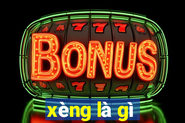 xèng là gì