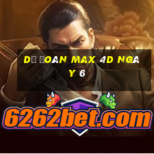 Dự Đoán Max 4D ngày 6