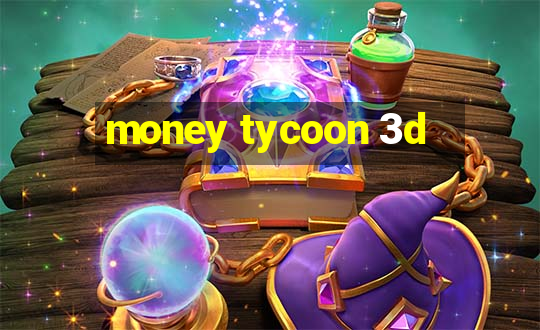 money tycoon 3d