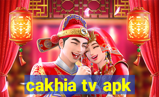 cakhia tv apk