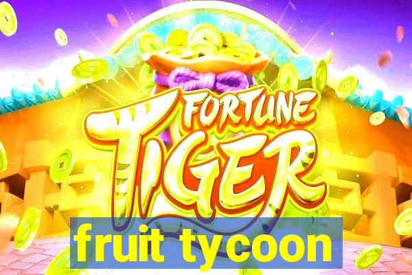 fruit tycoon