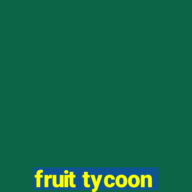 fruit tycoon