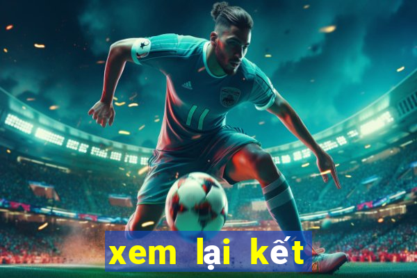 xem lại kết quả xổ số