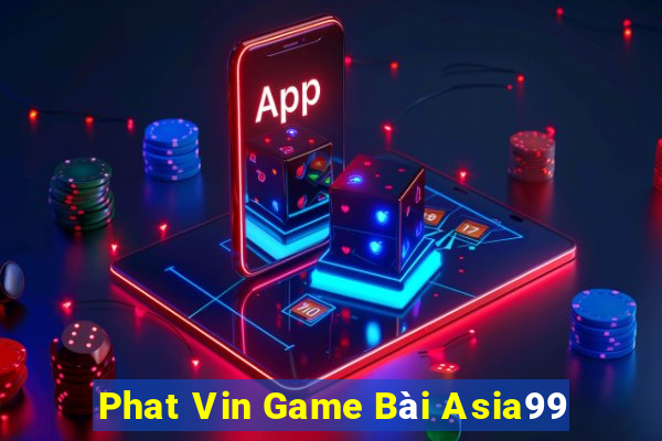 Phat Vin Game Bài Asia99