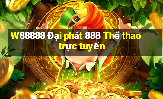 W88888 Đại phát 888 Thể thao trực tuyến