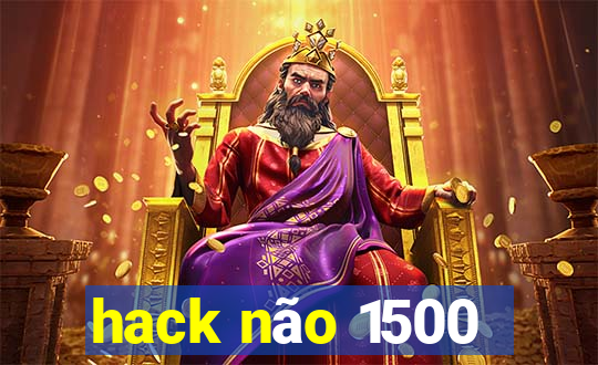 hack não 1500