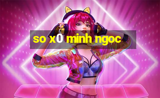 so x0 minh ngoc