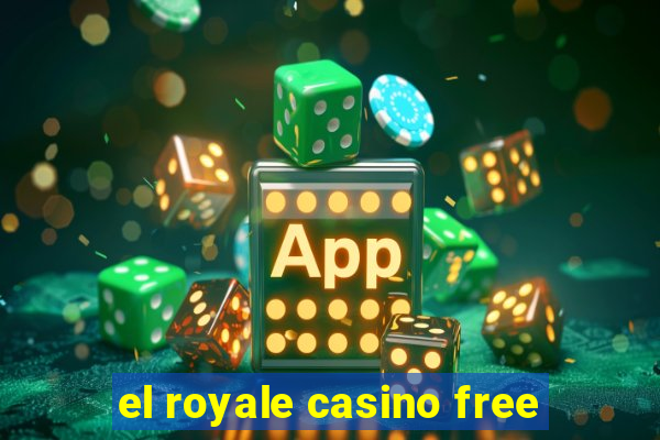 el royale casino free